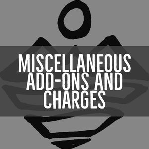 Miscellaneous Add Ons and Charges